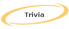Trivia